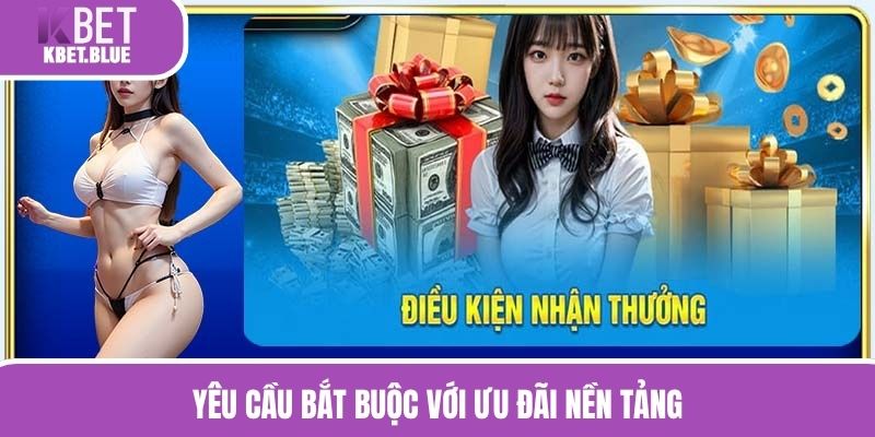 Yêu cầu bắt buộc với ưu đãi nền tảng
