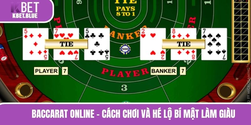 Baccarat Online - Cách Chơi Và Hé Lộ Bí Mật Làm Giàu