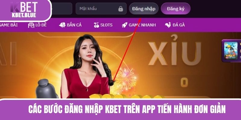 Các bước đăng nhập KBET trên app tiến hành đơn giản, dễ dàng