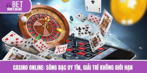 Casino Online: Sòng Bạc Uy Tín, Giải Trí Không Giới Hạn