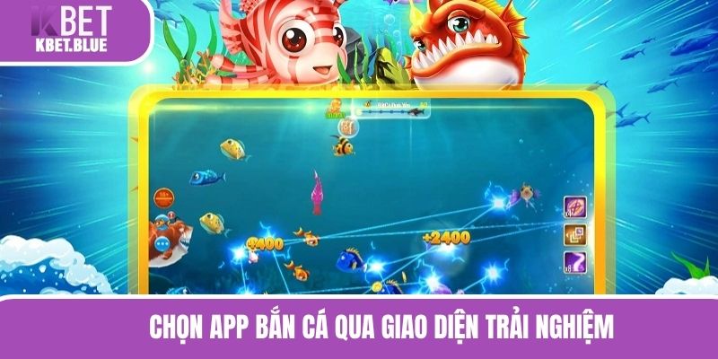 Chọn app bắn cá qua giao diện trải nghiệm
