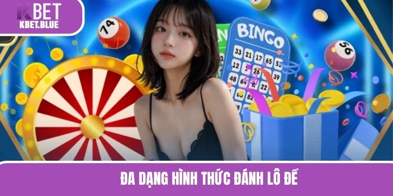 Đa dạng hình thức đánh lô đề