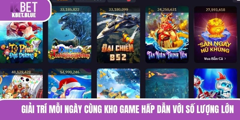 Giải trí mỗi ngày cùng kho game hấp dẫn với số lượng lớn