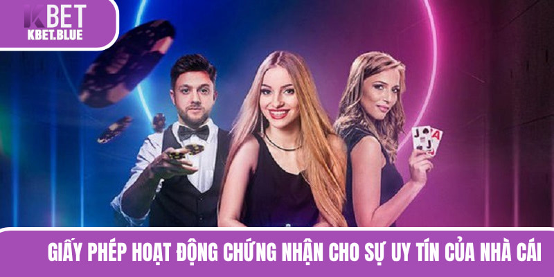 Giấy phép hoạt động và chứng nhận rõ ràng cho sự uy tín