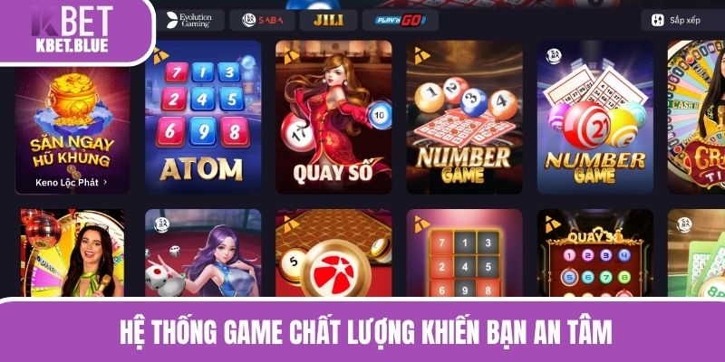 Hệ thống game chất lượng khiến bạn an tâm 