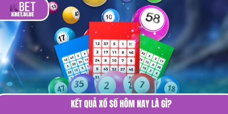 Kết quả xổ số hôm nay là gì?