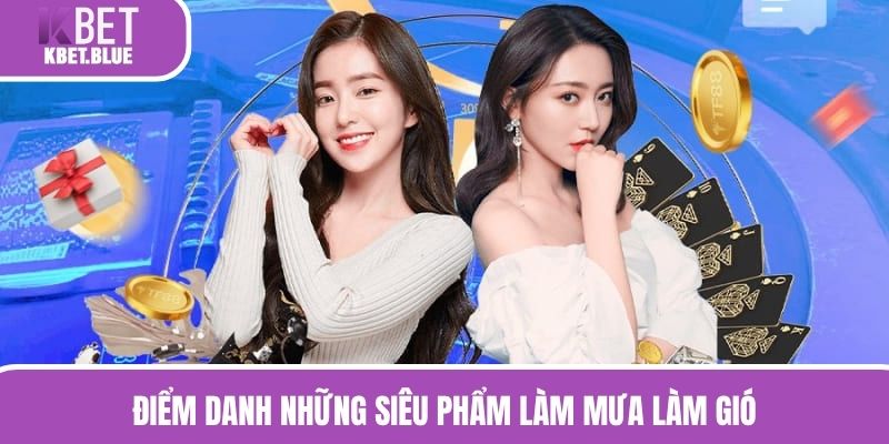 Liệt kê những siêu phẩm hot nhất hiện na