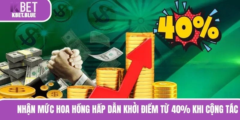 Nhận mức hoa hồng hấp dẫn khởi điểm từ 40% khi cộng tác