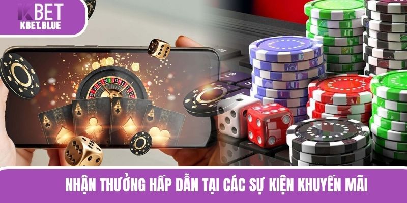 Nhận thưởng hấp dẫn tại các sự kiện khuyến mãi