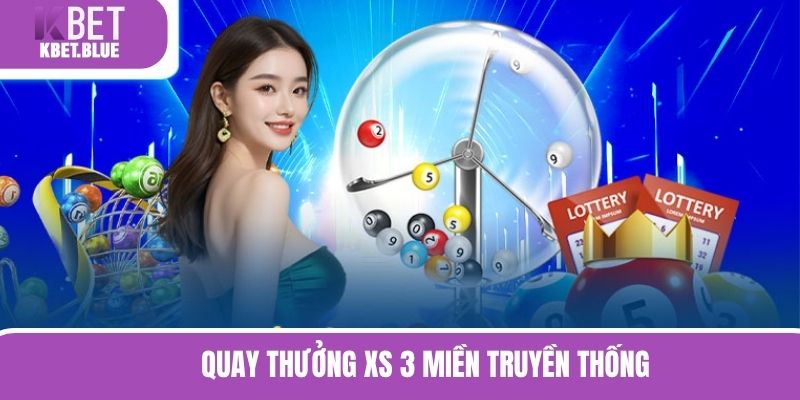 Quay thưởng XS 3 miền truyền thống