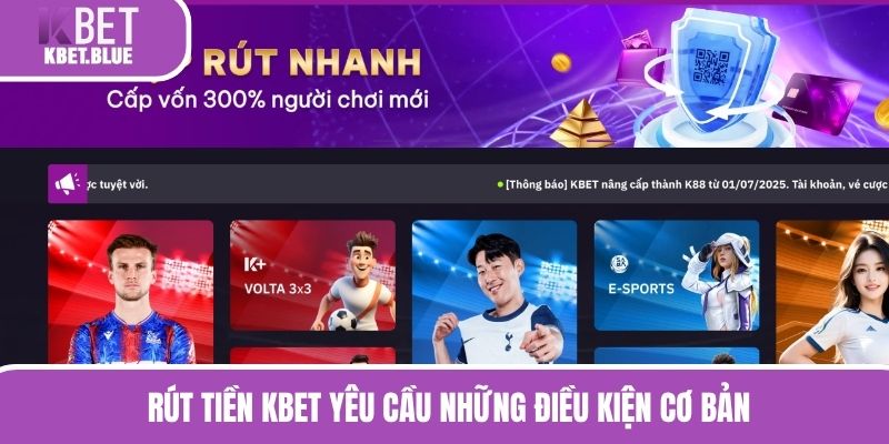 Rút tiền KBET yêu cầu những điều kiện cơ bản 