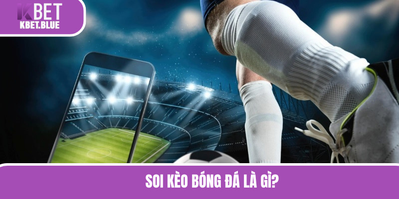 Soi kèo bóng đá cần thiết với người chơi cá độ