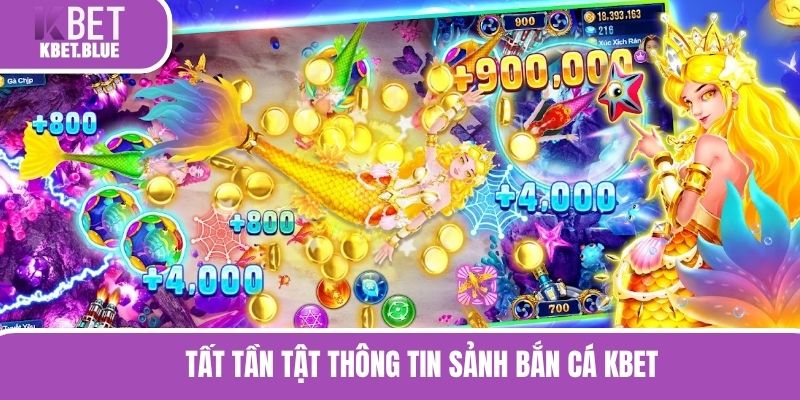 Tất tần tật thông tin sảnh bắn cá KBET 