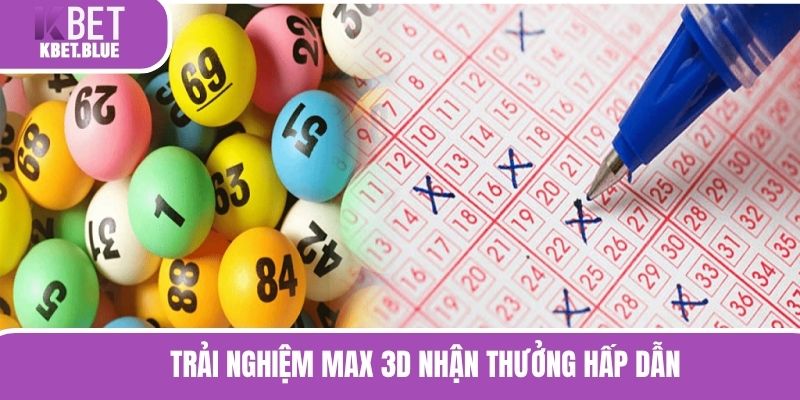 Trải nghiệm Max 3D nhận thưởng hấp dẫn